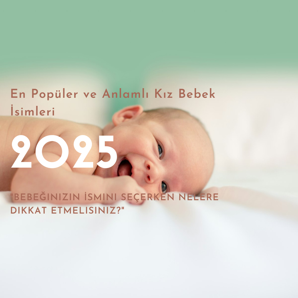 2025 Yılı için En Popüler ve Anlamlı Kız Bebek İsimleri